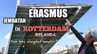 JEMBATAN ERASMUS DI ROTTERDAM BELANDA BISA BUKA TUTUP SENDIRI | Vlog anak kapal