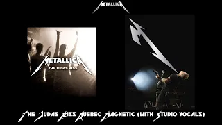 Metallica - The Judas Kiss Quebec Magnetic (with Studio Vocals)