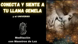 CONECTA con tu LLAMA GEMELA y el UNIVERSO - Meditación Llamas Gemelas - Almas Gemelas
