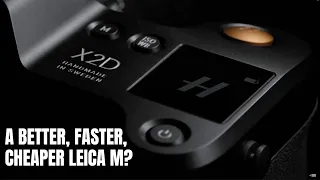 Hasselbad X2D: A Better, Faster, Cheaper Leica M?