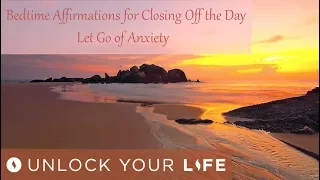 Bedtime Affirmations for Closing Off The Day | Let Go of Anxiety Before Sleep | Find Peace of Mind