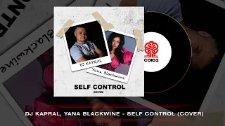 Dj Kapral & Yana Blackwine - Self control (Cover) (2023)