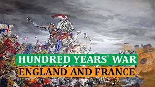 HUNDRED YEARS' WAR -  ENGLAND AND FRANCE DURING THE LATE MIDDLE AGES