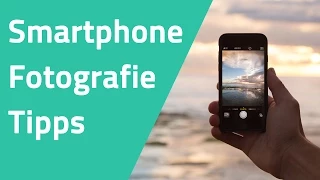 10 Tipps für bessere Smartphone Fotos