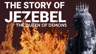 The Story of Jezebel – The Queen of Demons || Is Hell Good News?