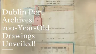 200 year old Engineering Drawings of Dublin Port unveiled & preserved