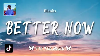 Blanks - Better Now (Lyrics) "You probably think that you are better now, better now"