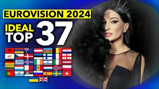 My Ideal Eurovision 2024 | My TOP 37 - ALL SONGS