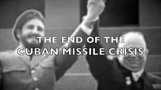 End of Cuban Missile Crisis