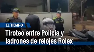 Tiroteo entre Policía y ladrones de relojes de alta gama | El Tiempo