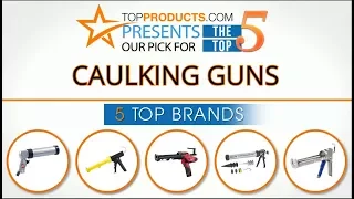 Best Caulking Gun Reviews  – How to Choose the Best Caulking Gun