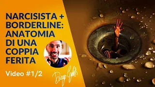 Narcisista-Borderline: anatomia di una coppia ferita. Cosa li spinge a comportarsi così? Video #1/2