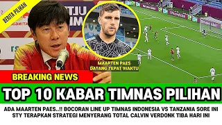 🔴TOP 10‼️PSSI Beri BOCORAN LINE UP Timnas Indonesia vs Tanzania Sore Ini Maarten Paes & Verdonk Tiba