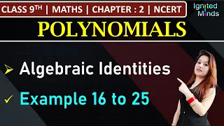 Class 9th Maths Chapter 2 | Algebraic Identities | Example 16 to 25 | Polynomials | NCERT