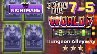 Guardian Tales World 7 - Dungeon Alleyway Nightmare 7-5 가디언테일즈 守望者传说 噩梦7-5 ⭐⭐⭐ Guide 100% completed