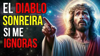 Dios dice: El DIABLO  sonreirá si me IGNORAS | Mensaje de Dios hoy para ti | Jesús dice