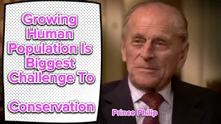 Prince Philip: Growing Human Population Is Biggest Challenge To Conservation