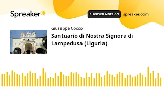 Santuario di Nostra Signora di Lampedusa (Liguria) (creato con Spreaker)