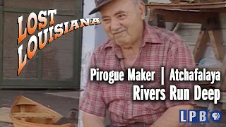 Pirogue Maker | Atchafalaya | Rivers Run Deep | Lost Louisiana (2000)
