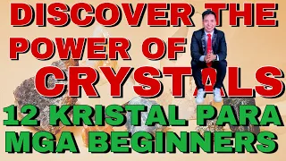 TUKLASIN ANG KAPANGYARIHAN NG MGA CRYSTALS | 12 KRISTALS PARA SA MGA NAGSISIMULA PALANG | MUST HAVE