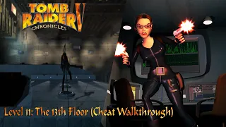 Tomb Raider 5: Chronicles-Level 11: The 13th Floor (Cheat Walkthrough)