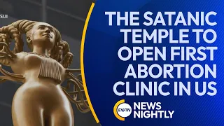 The Satanic Temple to Open First Abortion Clinic in the US | EWTN News Nightly