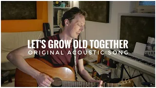 Let's Grow Old Together (original song)