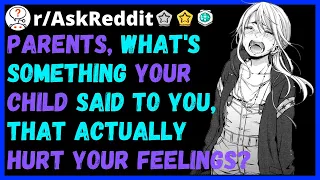 Parents, What Has Your Child Said To You That Hurt Your Feelings? [AskReddit]