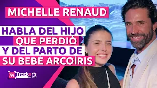 ❤️ MICHELLE RENAUD habla del HIJO 👼🏻 que PERDIÓ y del PARTO de su BEBÉ 👶🏻 ARCOÍRIS 🌈