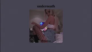 ( slowed down ) underneath