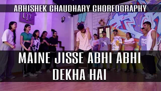 Maine Jisse Abhi Abhi Dekha Hai | Abhishek Chaudhary Choreography