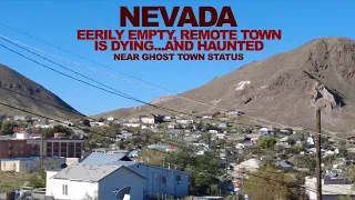 NEVADA: This Eerily Empty Mining Town is Slowly DYING...And HAUNTED