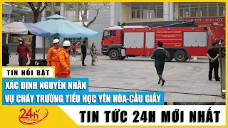 Lãnh đạo Quận Cầu Giấy nói gì về vụ cháy tại trường Tiểu học Yên Hòa? TV24h