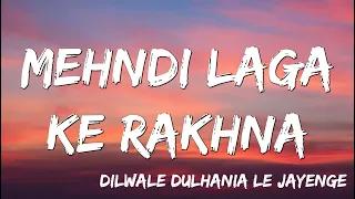 Mehndi Laga Ke Rakhna | Dilwale Dulhania Le Jayenge | Shah Rukh Khan, Kajol  | Lata, Udit ( Lyrics )