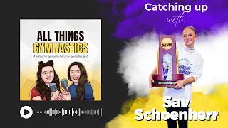 Interview with 2024 NCAA Champion Sav Schoenherr - All Things Gymnastics Podcast