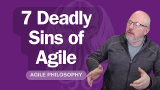 The 7 Deadly Sins of Agile!