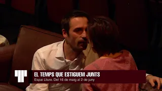 'El temps que estiguem junts' - Teatre Lliure - Tràiler