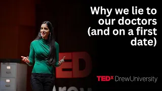 Why we lie to our doctors (and on a first date) | Amruti Borad | TEDxDrewUniversity