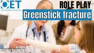 Greenstick fracture. OET role play