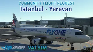 MSFS LIVE | Ultra Real Graphics | Istanbul - Yerevan l FlyOne A320-200 | VATSIM