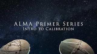 ALMA Primer Series: Intro to Calibration