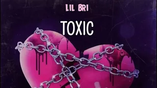 Lil Bri - Toxic