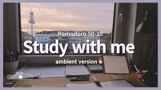 2-HOUR STUDY WITH ME 4K / ambient ver.🔥 / My room at Sunset🌇 / Pomodoro 50-10 Ep.18