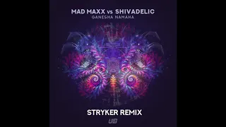 Mad Maxx & Shivadelic - Ganesha Namaha (Stryker Rmx)