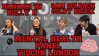 MENTAL HEALTH PANEL VIDCON LONDON W/ SAM GOLBACH, COLBY BROCK, HANNAH WITTON AND HOLLY H