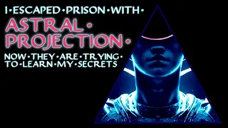 I Escaped Prison With Astral Projection - Scary Stories