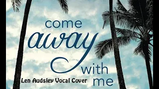 Come Away With Me - Nora Jones - Vocal Cover by Len Audsley