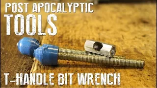 How To Build The Easiest Tool Ever - T-Handle Bit Wrench - Post Apocalyptic Tools And Machines