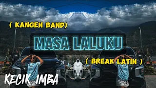 KECIK IMBA - MasaLalu ku (Break Latin)