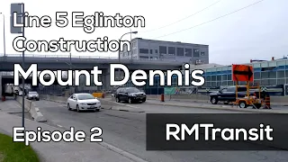 Eglinton Crosstown Construction Ep. 2 | Mount Dennis